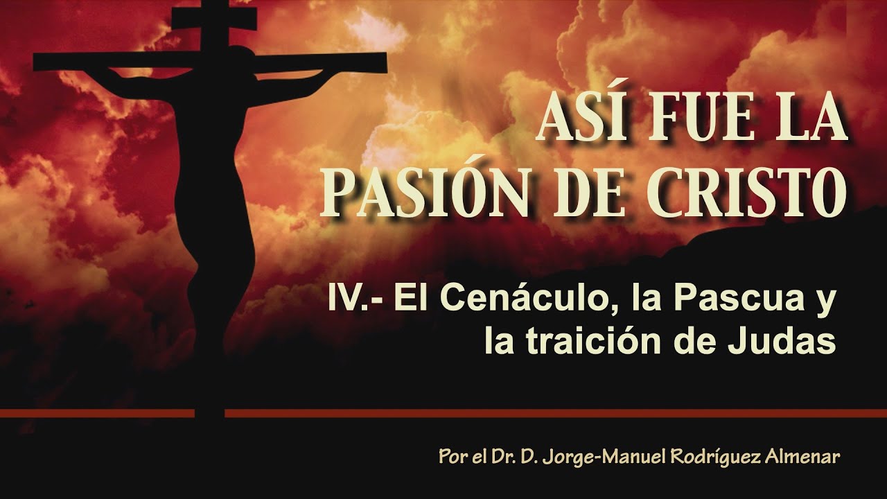Así fue la Pasión IV - Cenáculo, Cena y Judas