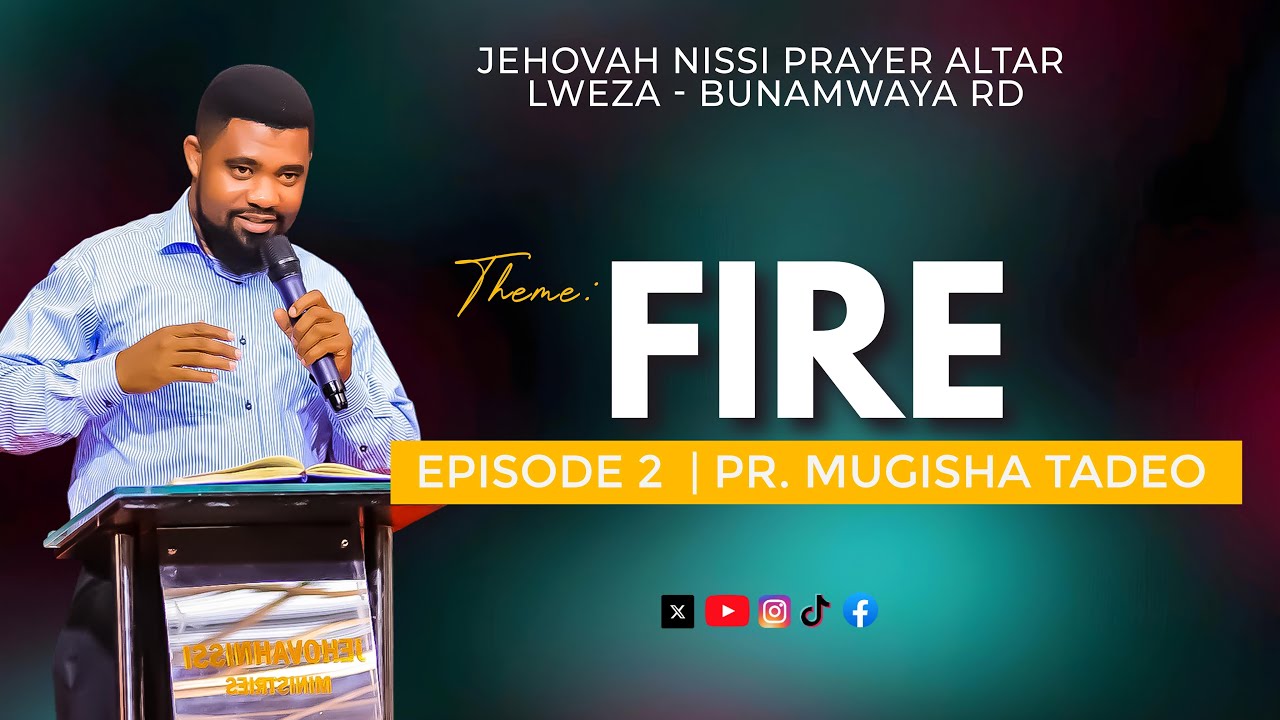 THEME: FIRE SEASON 2 | PR  MUGISHA TADEO | 2ND FEB 2026