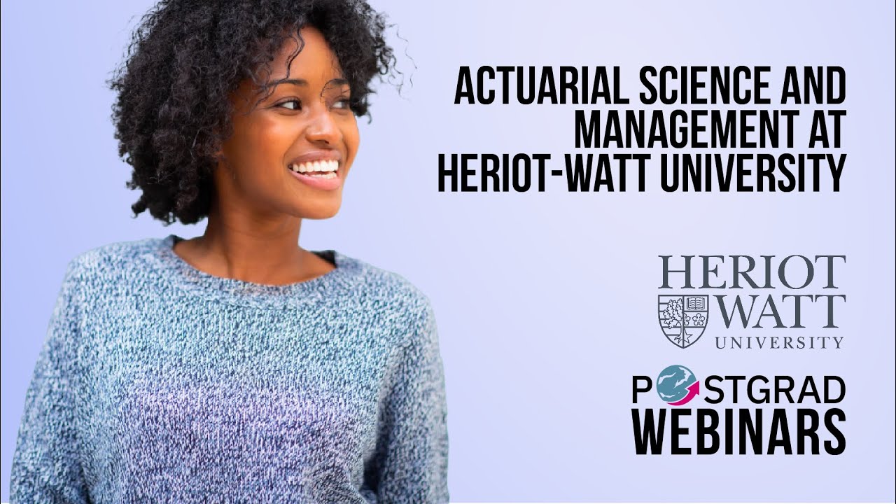 Study Actuarial Science and Management at Heriot-Watt University | Postgrad Webinars