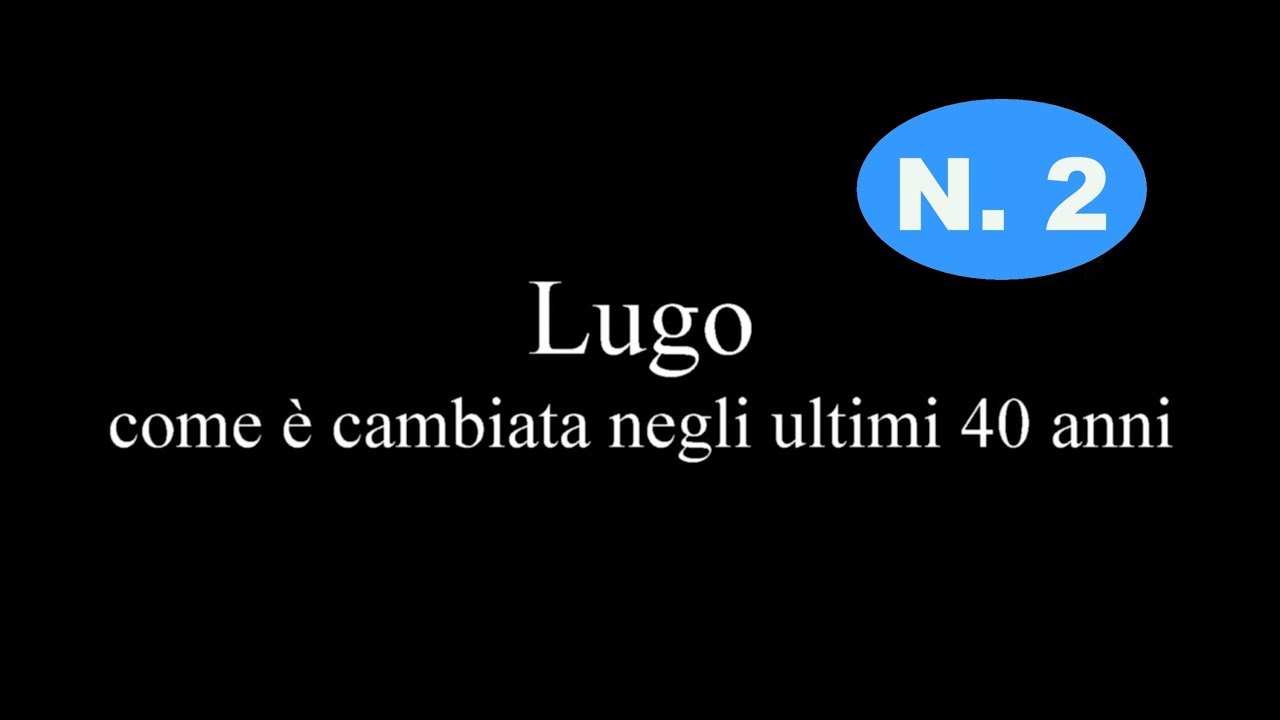Lugo, come è cambiata negli ultimi 40anni N. 2