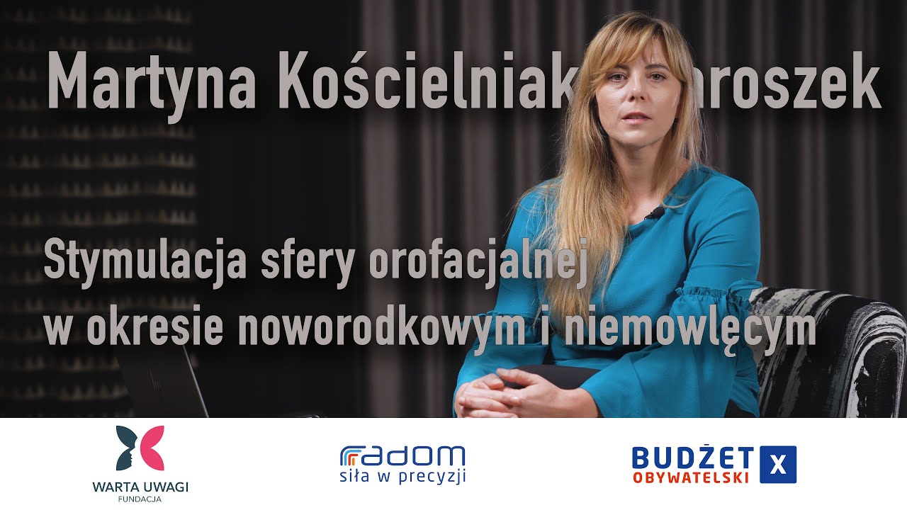 Martyna Kościelniak-Jaroszek - Stymulacja sfery orofacjalnej w okresie noworodkowym i niemowlęcym