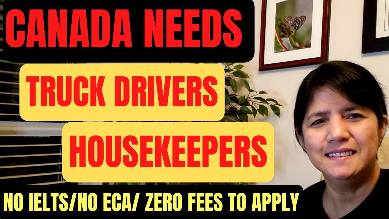 CANADA JOB OPPORTUNITIES | TRUCK DRIVERS | HOUSEKEEPERS | NO FEES TO APPLY