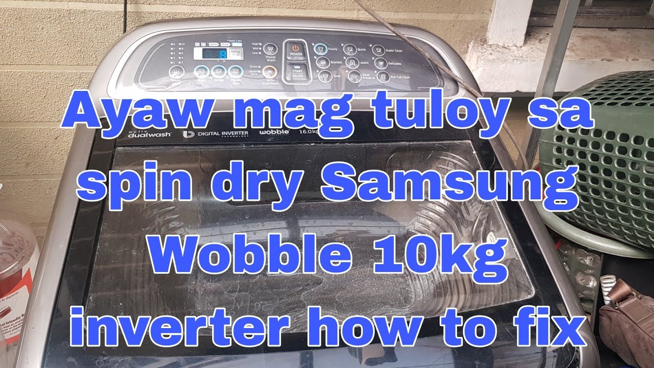 Ayaw mag tuloy sa spin dryer Samsung wobble 10kg how to fix