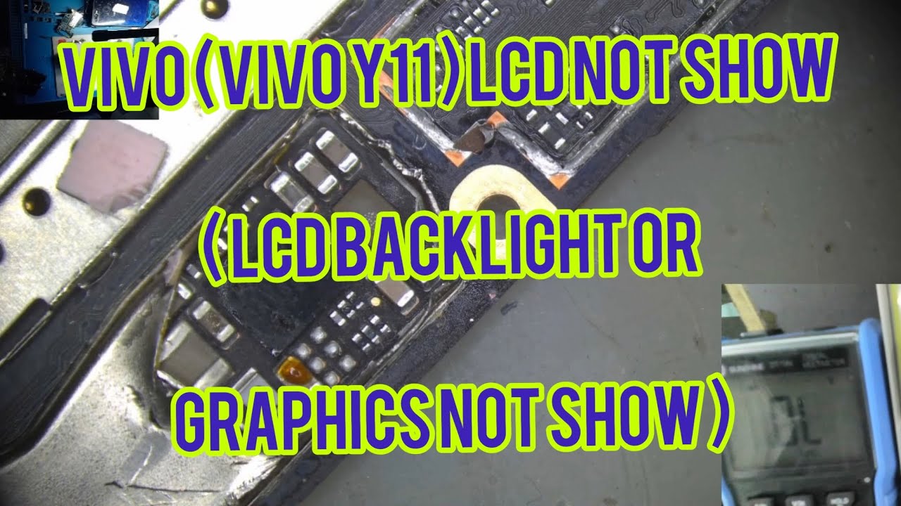 VIVO (VIVO Y11 ) LCD NOT SHOW  ( LCD BACKLIGHT OR GRAPHICS NOT SHOW )
