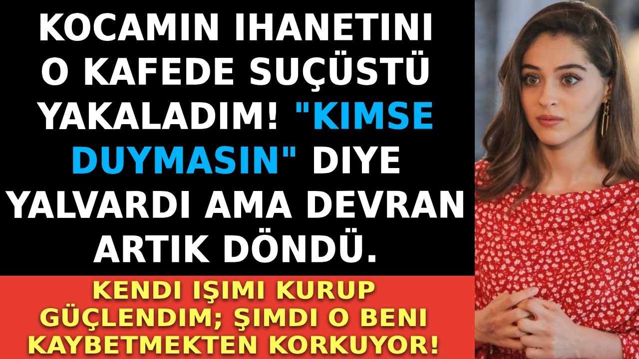 İhaneti kanıtladığımda kocam yalvardı. Ben dükkanımı açıp ona asıl darbeyi vurduğumda...