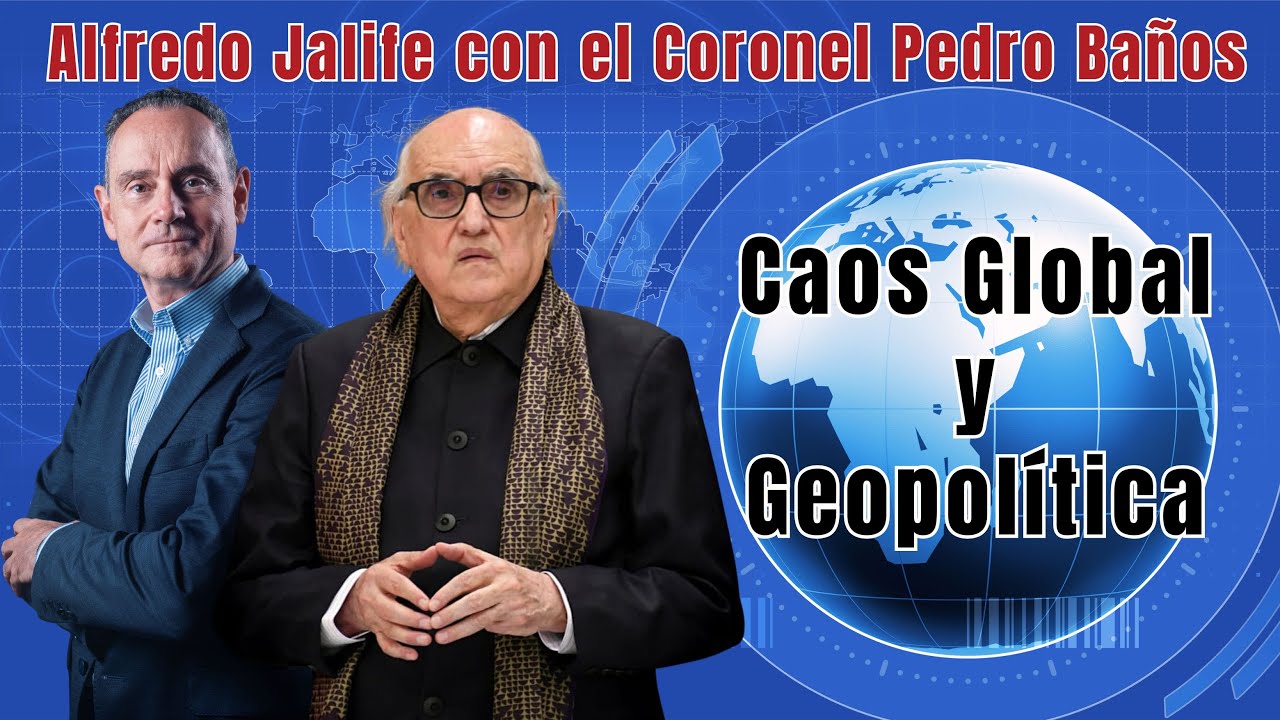 Colapso, Poder y Futuro: La Geopol&iacute;tica Actual Explicada por Jalife y Ba&ntilde;os