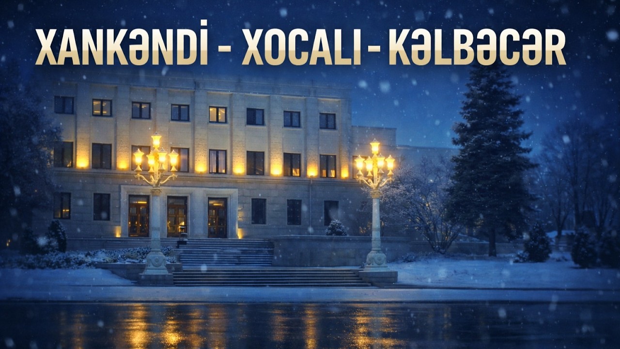 Xocalı. Xankəndi. Kəlbəcər. Sus.