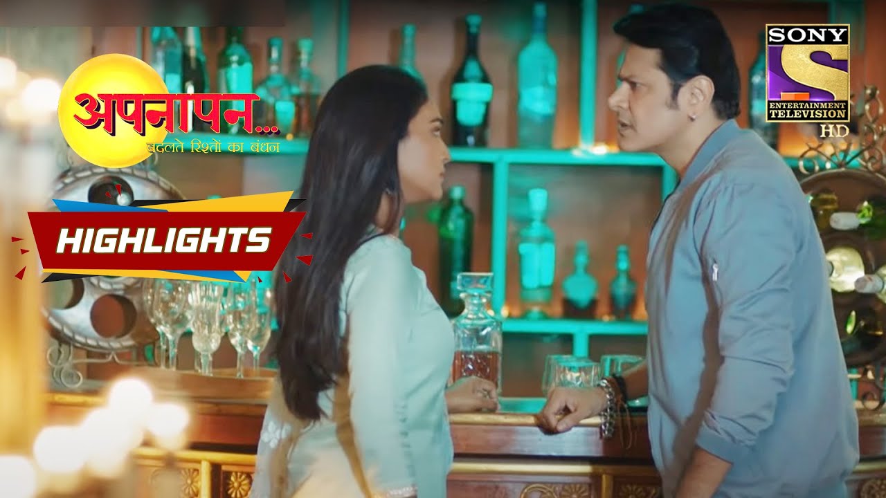 Appnapan - Badalate Rishton Ka Bandhan | Episode 58 | Highlights | अपनापन - बदलते रिश्तों का बंधन