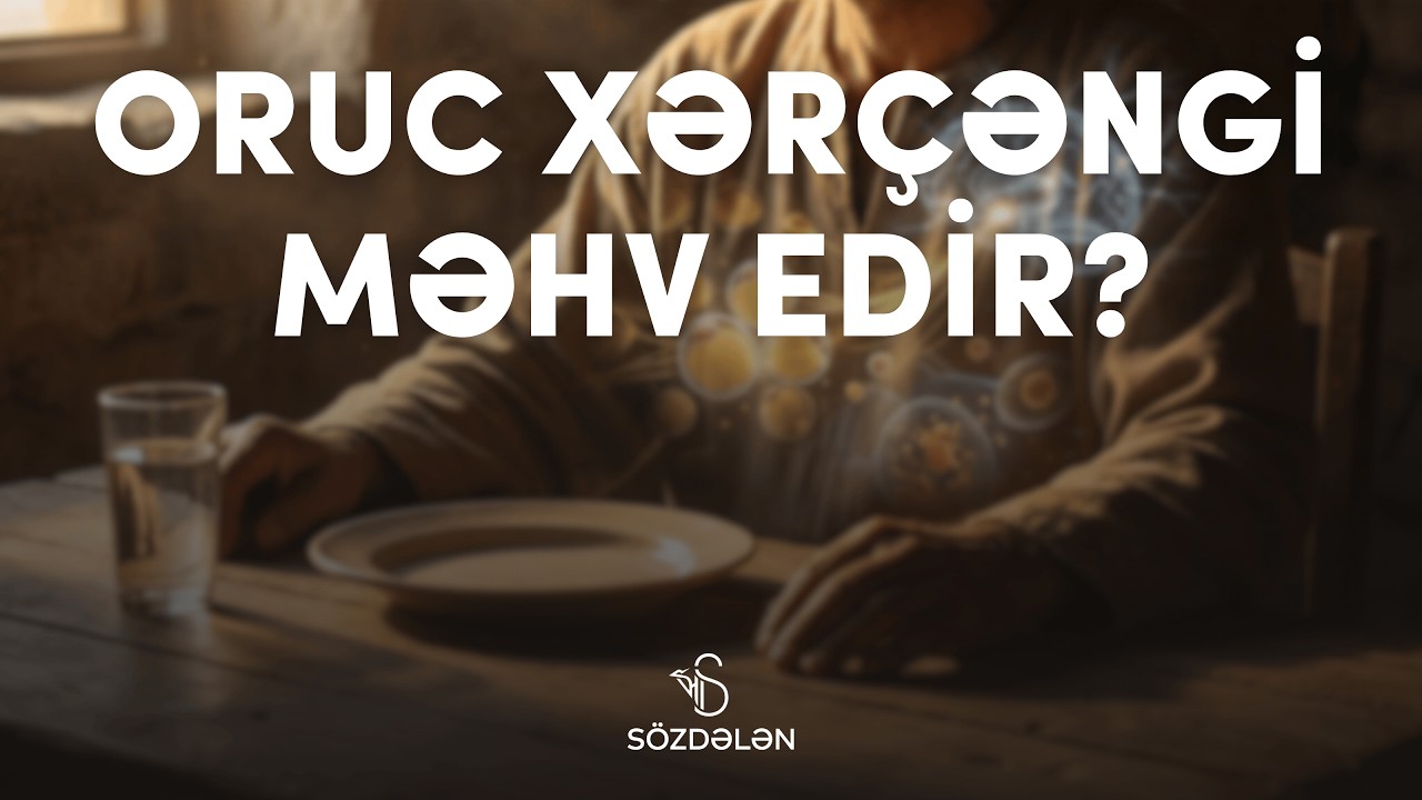 Oruc tutmaq faydalıdır? | Ac qalmaq | Sözdələn