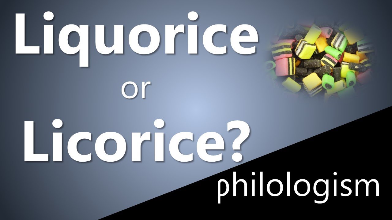 Liquorice or Licorice?