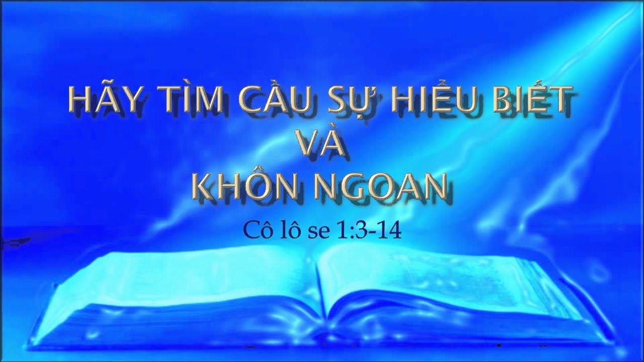Hãy Tìm Cầu Sự Hiểu Biết và Khôn Ngoan - Mục Sư Nguyễn Phi Hùng