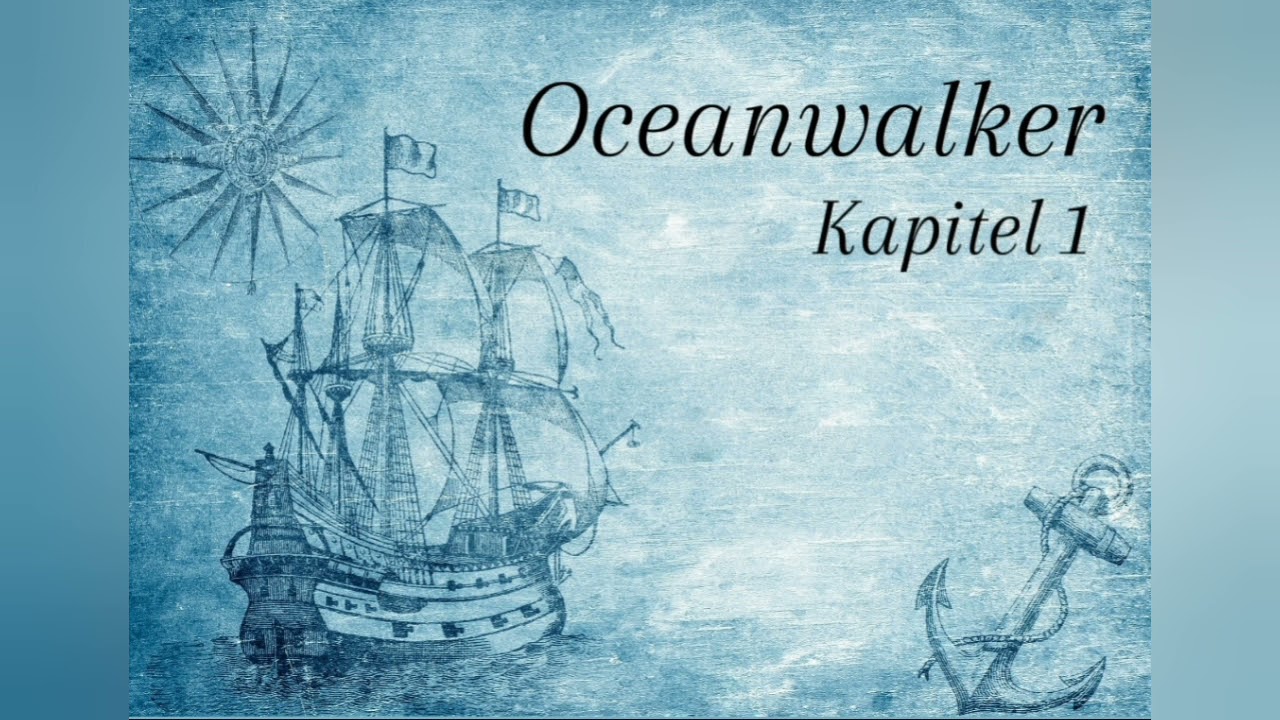 Oceanwalker || Kapitel 1