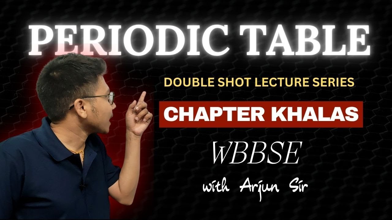 Periodic Table Class 10 | Full Chapter One Shot Revision | WBBSE Physical Science | Arjun Classes