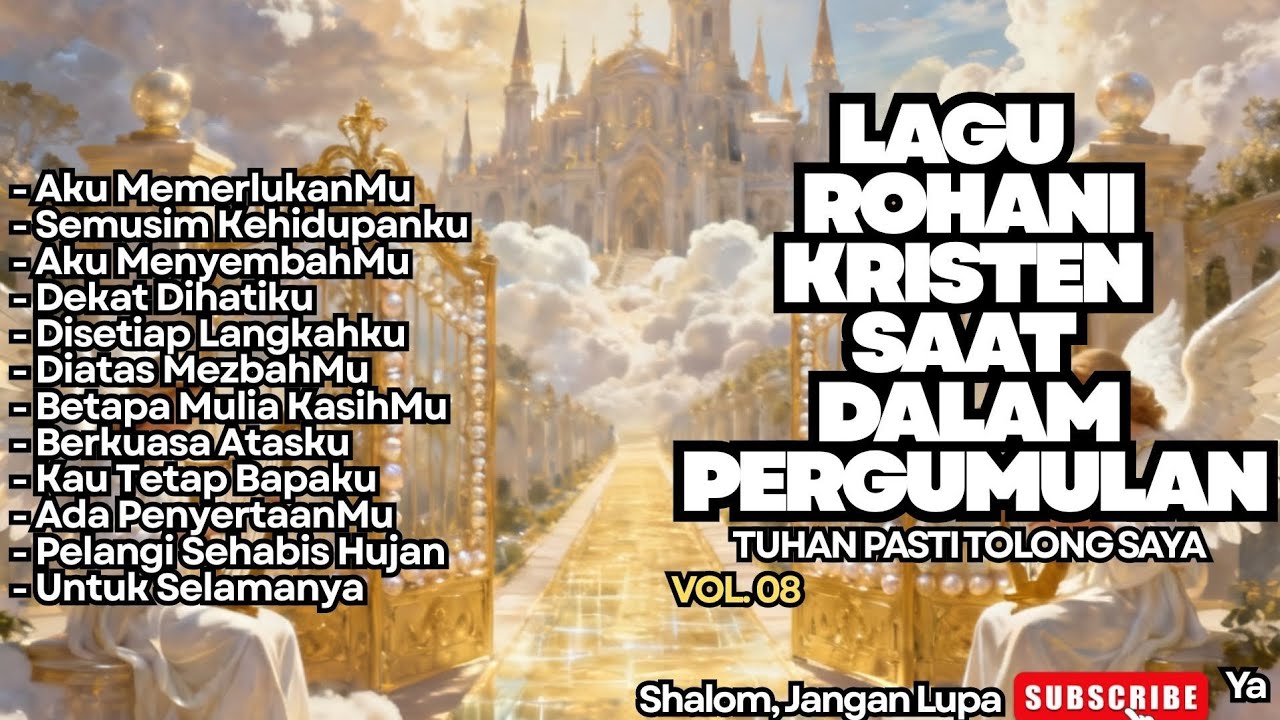LAGU ROHANI KRISTEN SAAT DALAM PERGUMULAN - VOL.08 - TUHAN PENOLONGKU