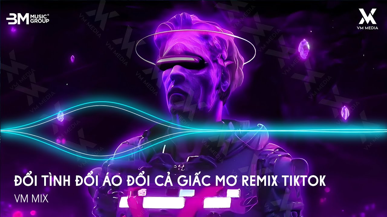Đổi Tình Đổi Áo Remix - Đổi Tình Đổi Áo Đổi Cả Giấc Mơ Remix - Nhạc Remix TikTok Hot Trend 2025