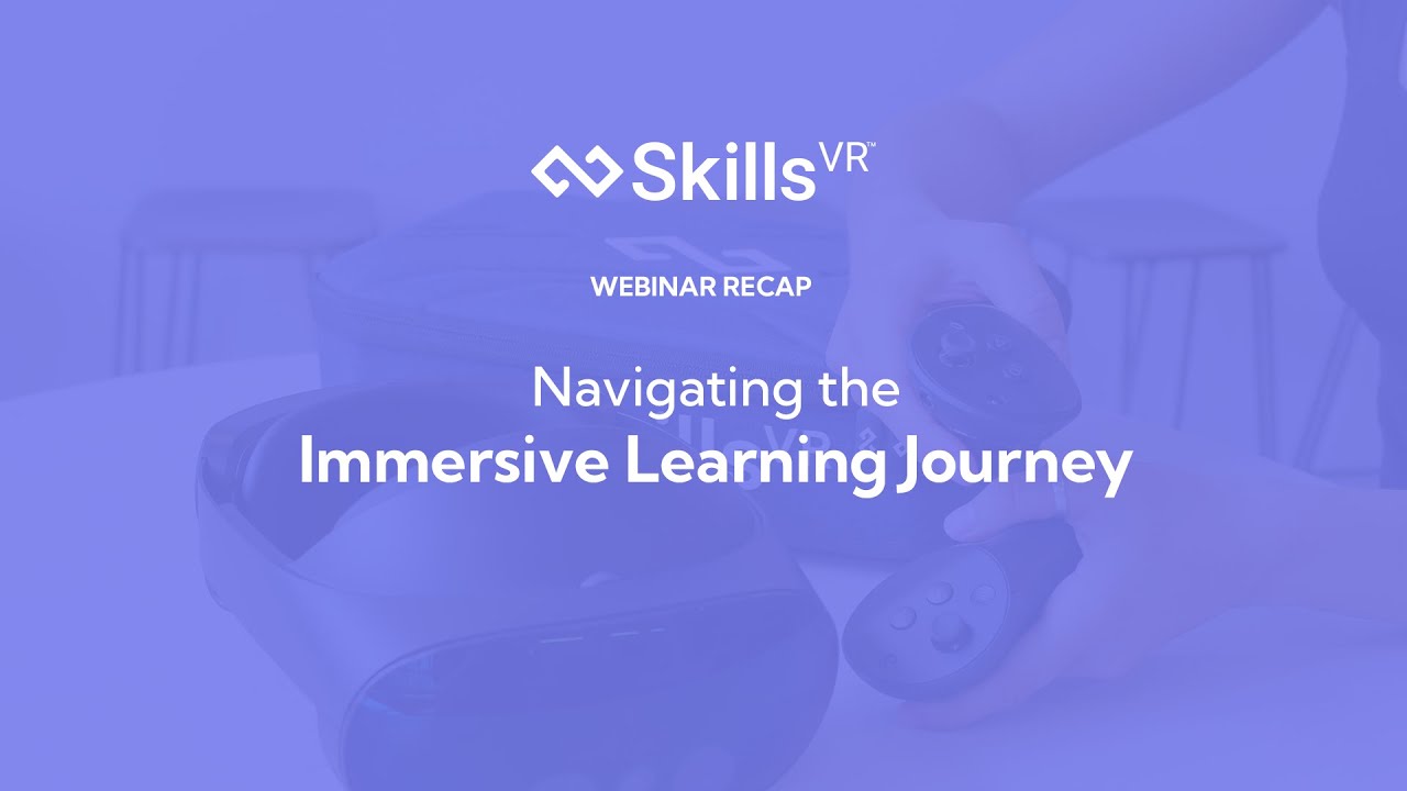 Joe Millward talks navigating the Immersive Learning Journey | Webinar Recap | SkillsVR