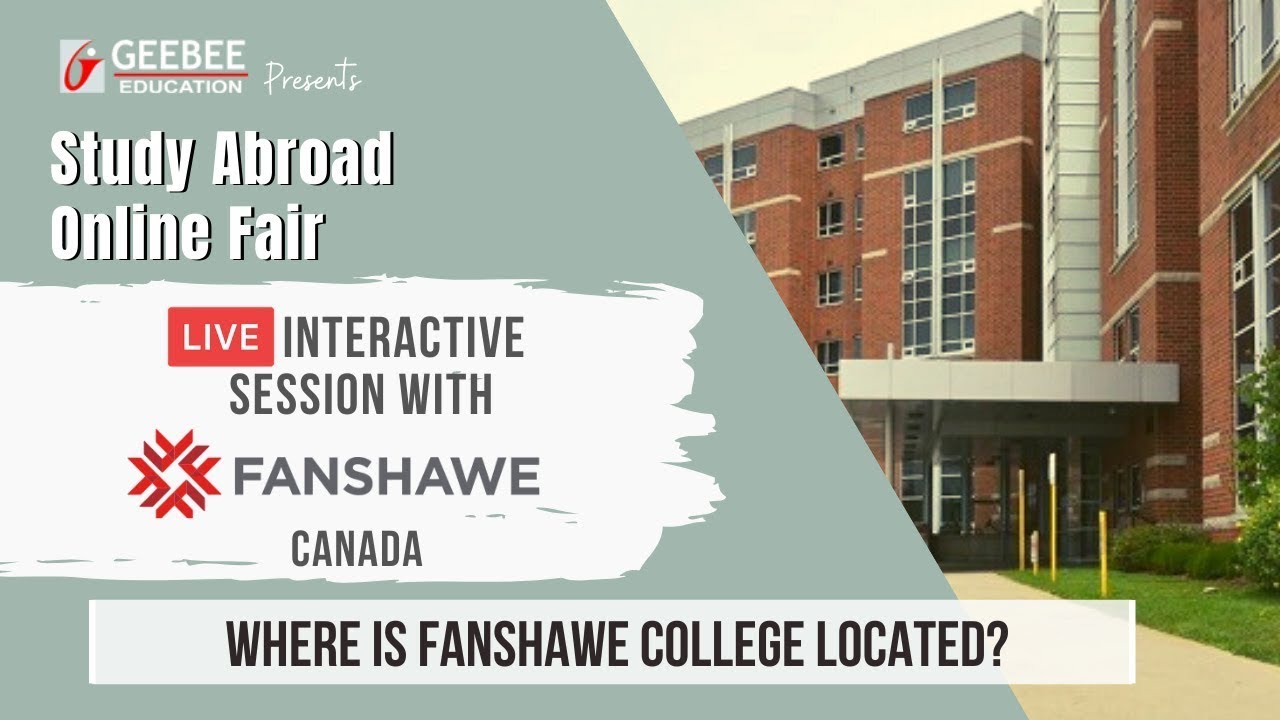 Where is Fanshawe College Located? | GeeBee Education's Study Abroad Online Fair