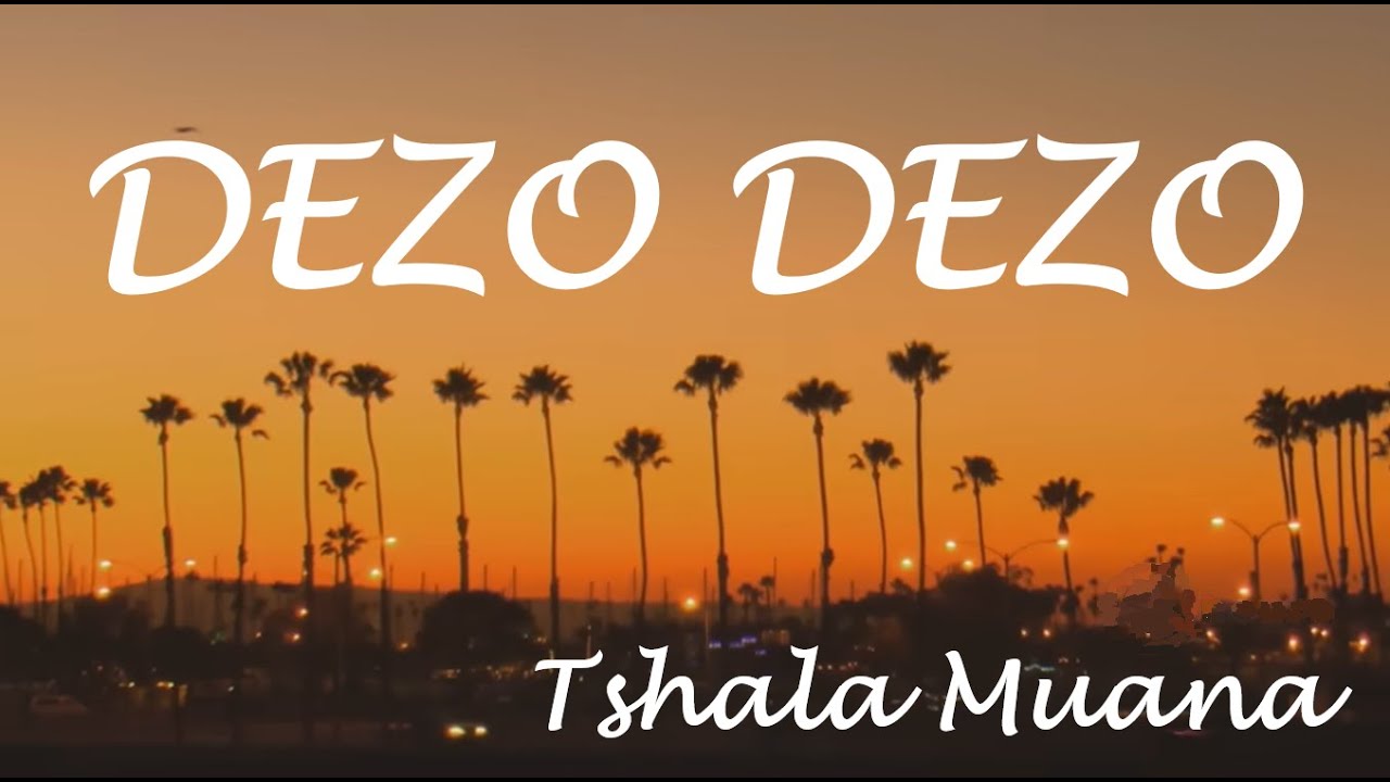 Dezo Dezo (translated) - TshalaMuana