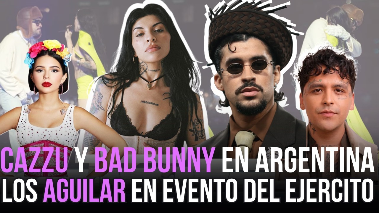 BOMBAZO💣🔥LA JEFA CAZZU INVITADA DE BAD BUNNY EN ARGENTINA Y LOS AGUILAR DAN EVENTO PARA EL EJERCITO