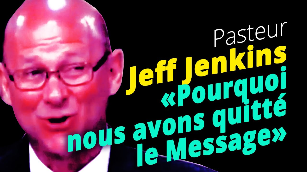 Pourquoi  nous avons quitté le Message (Jeff Jenkins, ex-pasteur)