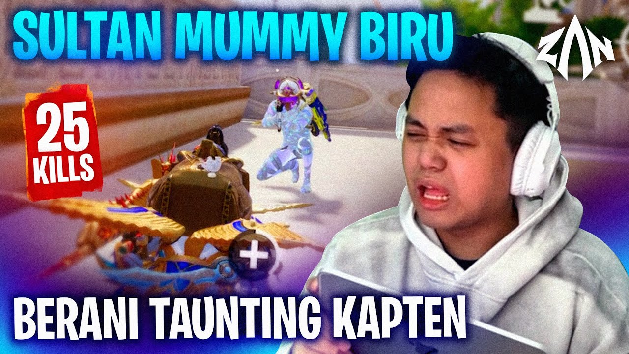 Sultan Mummy Biru Berani Taunting Kapten - 25 Kills