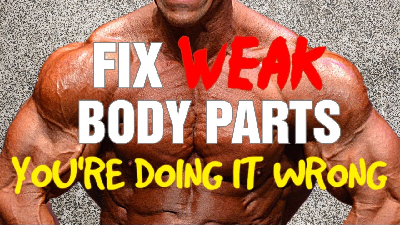 Fix Weak Body Parts || You're Doing It WRONG!