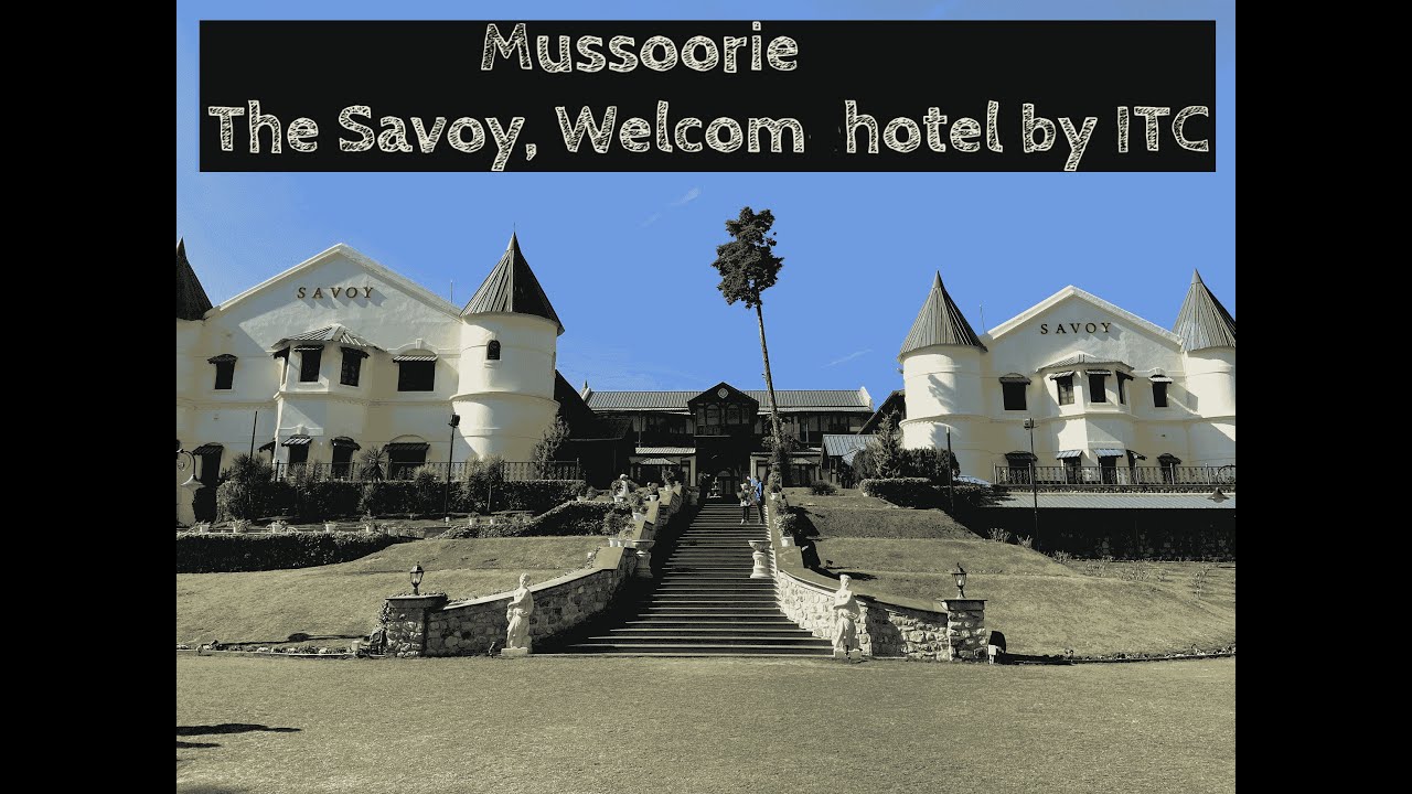 MUSSOORIE||WELCOMHOTEL,SAVOY MUSSOORIE||SAVOY MUSSORIE PROPERTY&ROOM TOUR||CAFE IVY,LANDOUR MUSOORIE