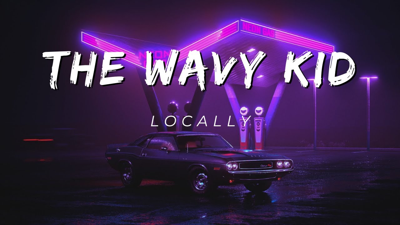 The Wavy Kid -  Locally
