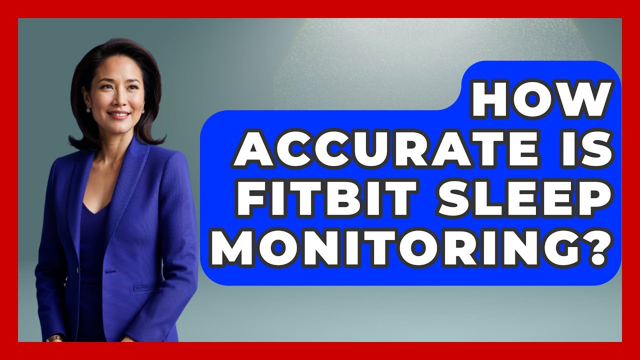 How Accurate Is Fitbit Sleep Monitoring? - Sleep Wellness Workshop