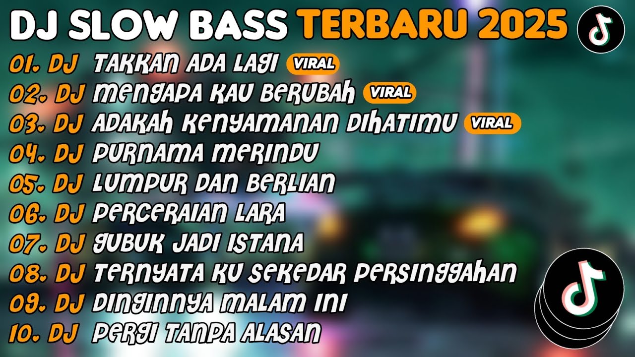 DJ SLOW BASS TERBARU 2025 | DJ TAKKAN ADA LAGI🎵DJ MENGAPA KAU BERUBAH🎵| FULL ALBUM
