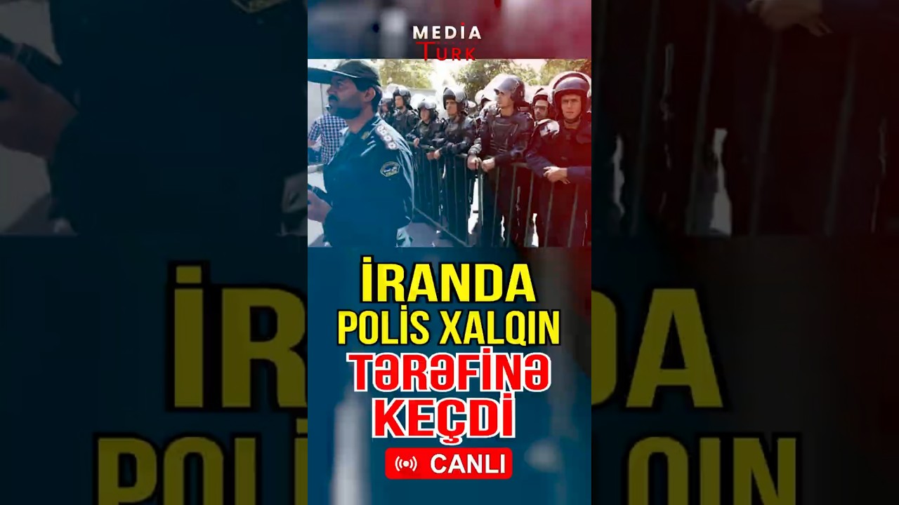 İranda polis xalqın tərəfinə ke&ccedil;di - Media Turk TV #mediaturktv #trend #shortsvideo