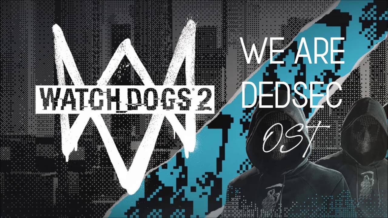 Watch Dogs 2 Main Menu OST - We Are DedSec