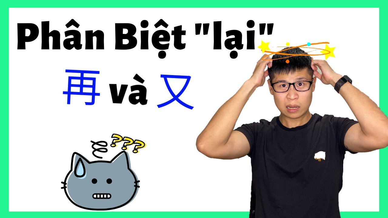 Phân Biệt 再 và 又 - Ngữ Pháp Tiếng Hoa (2020)