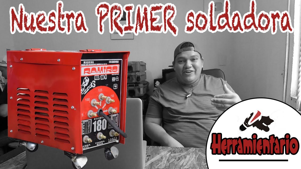 Nuestra primer maquina de soldar RAMIRO 180 || Herramientario