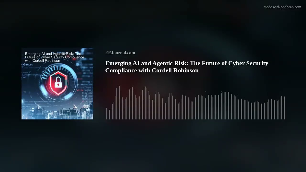 Emerging AI and Agentic Risk: The Future of Cyber Security Compliance with Cordell Robinson
