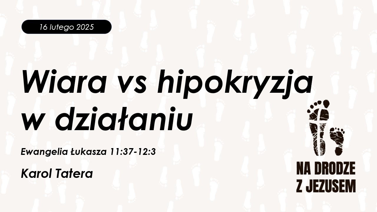 Wiara vs hipokryzja w działaniu | Karol Tatera | 16.02.2025