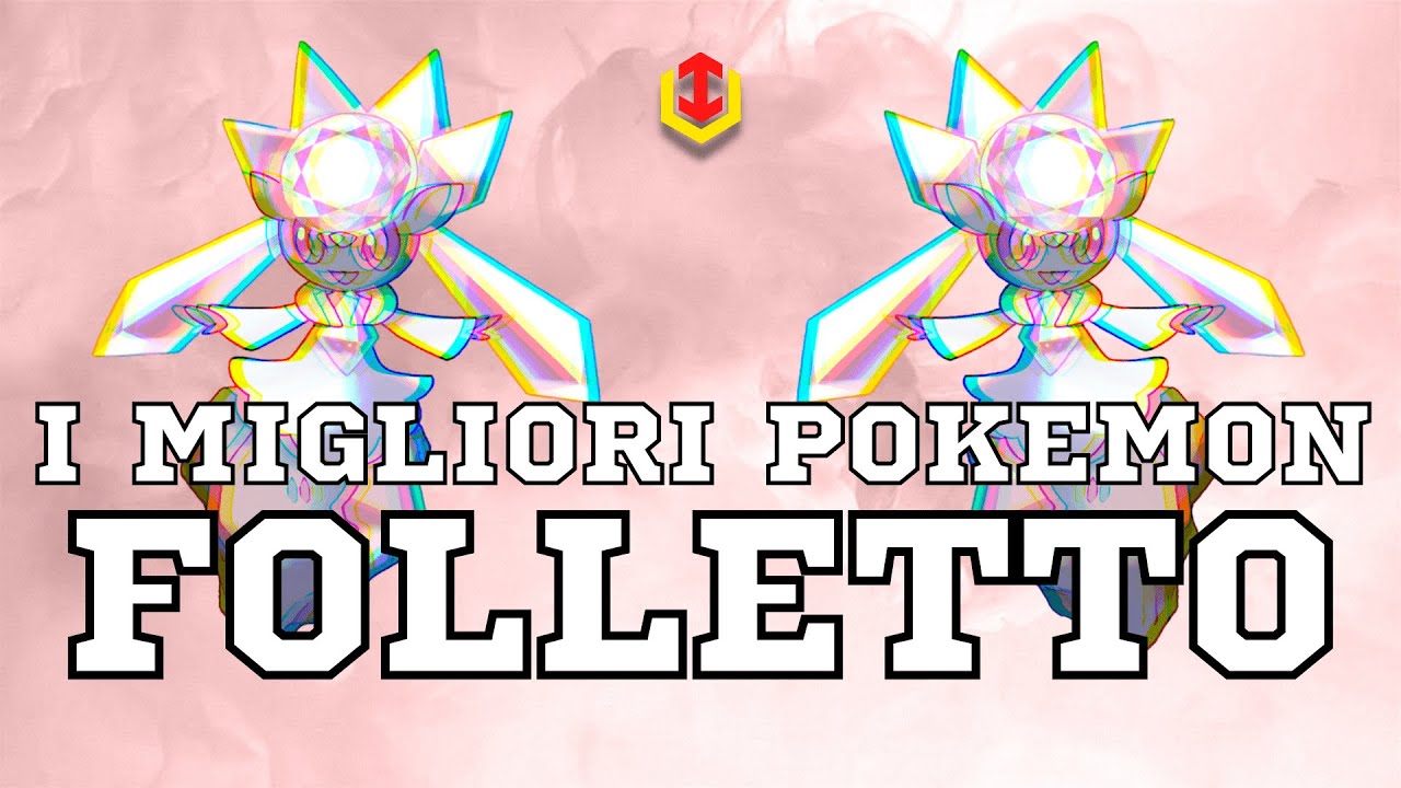 Quali sono I MIGLIORI POKEMON di tipo FOLLETTO?