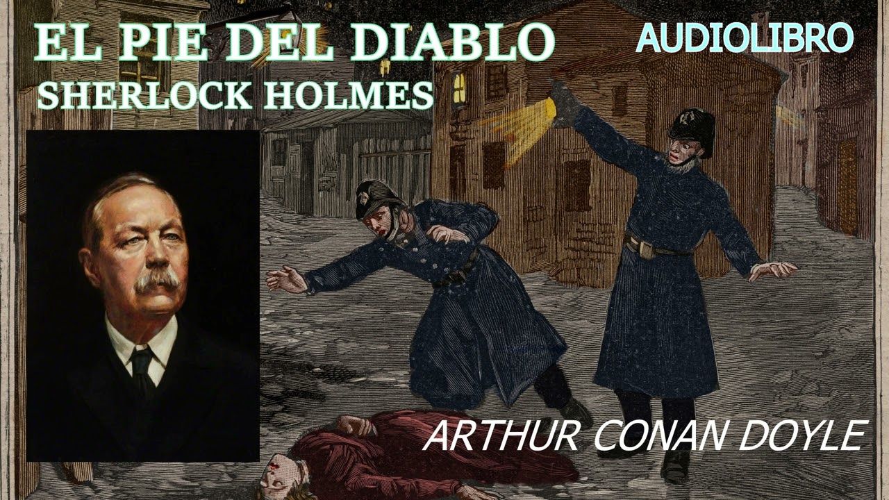 EL PIE DEL DIABLO (SHERLOCK HOLMES) - ARTHUR CONAN DOYLE - AudioLibro
