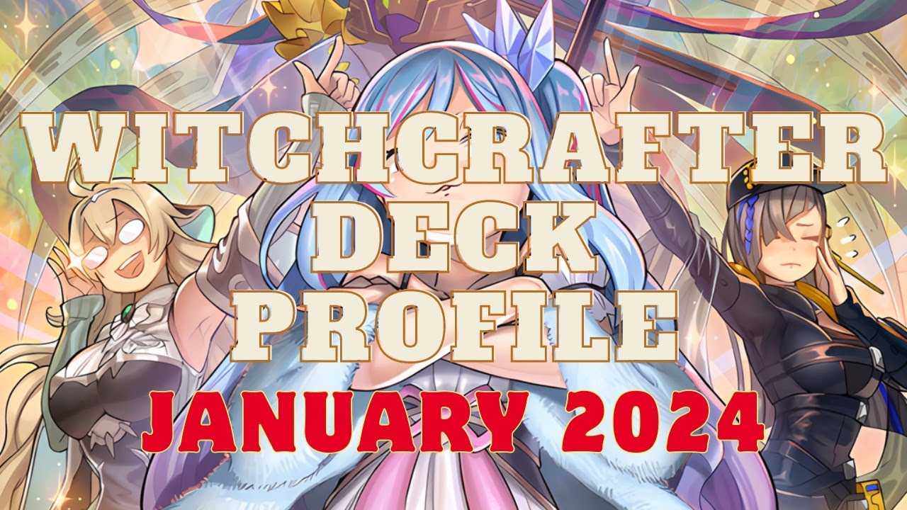 YU-GI-OH! WITCHCRAFTER DECK PROFILE! JANUARY 2024!
