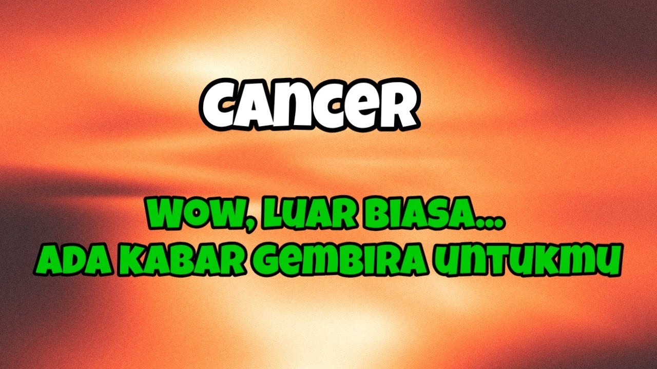 🌹 Cancer 🏵️Wow luar biasa...Ada kabar gembira untukmu ✨