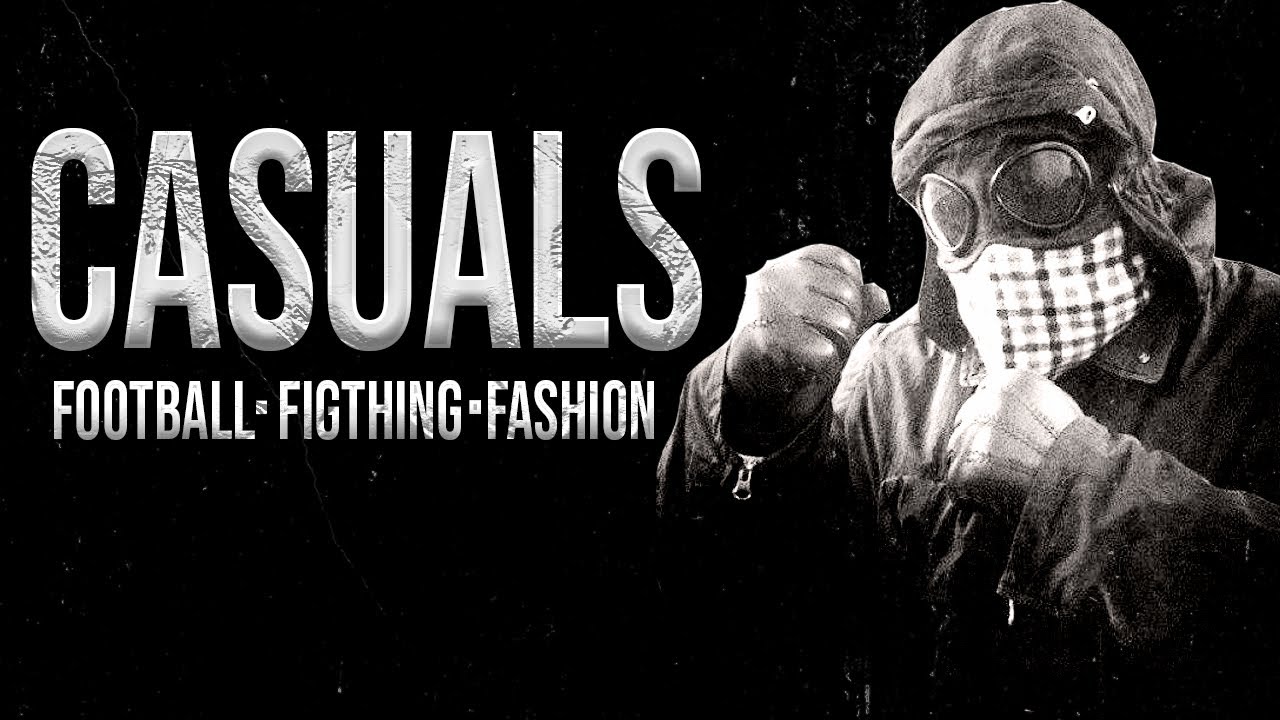 CASUALS: FOOTBALL, FIGHTING & FASHION