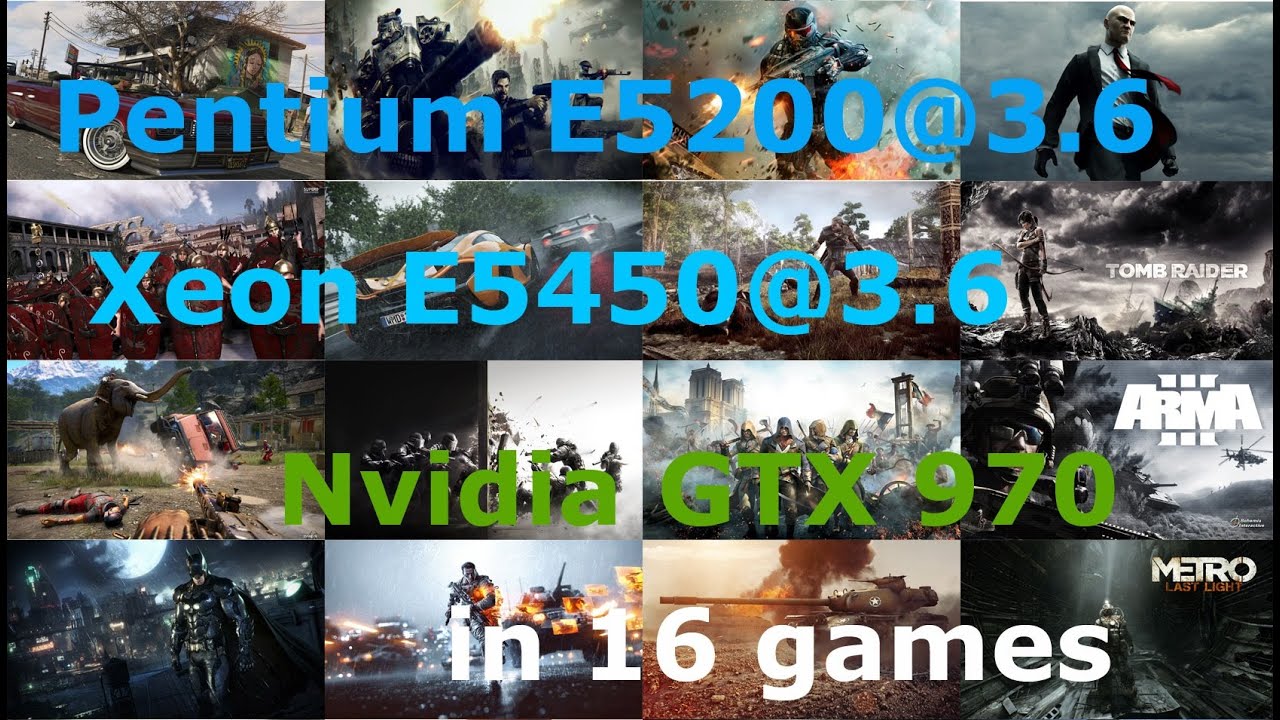 Pentium E5200@3.6 vs Xeon E5450@3.6 + GTX 970  in 16 Games