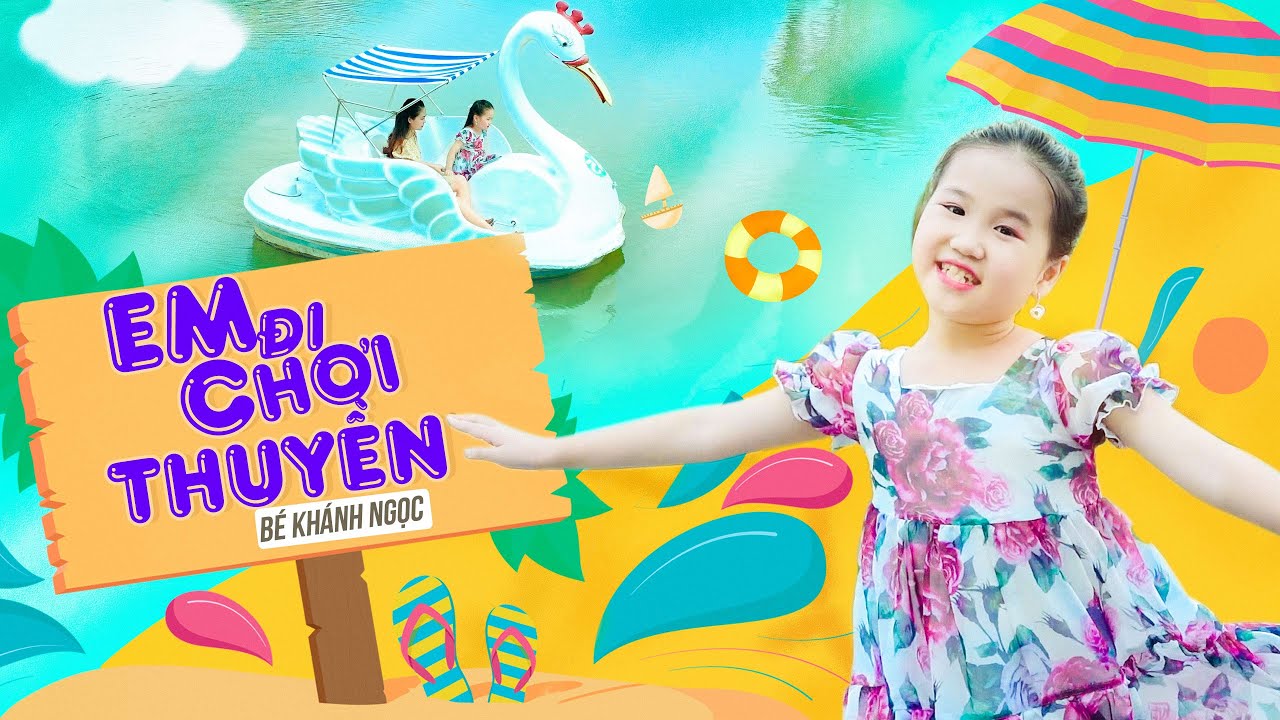 Em Đi Chơi Thuyền ♪ bé KHÁNH NGỌC [MV Official] ☀ Nhạc Thiếu Nhi Cho Bé Hay Nhất 2021