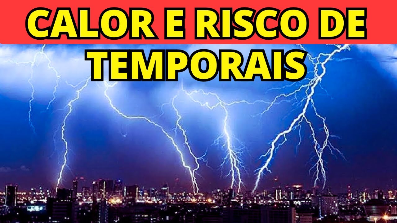 ATENÇÃO: RISCO DE TEMPORAIS CHUVA FORTE E ONDA DE CALOR NESTA TERÇA FEIRA
