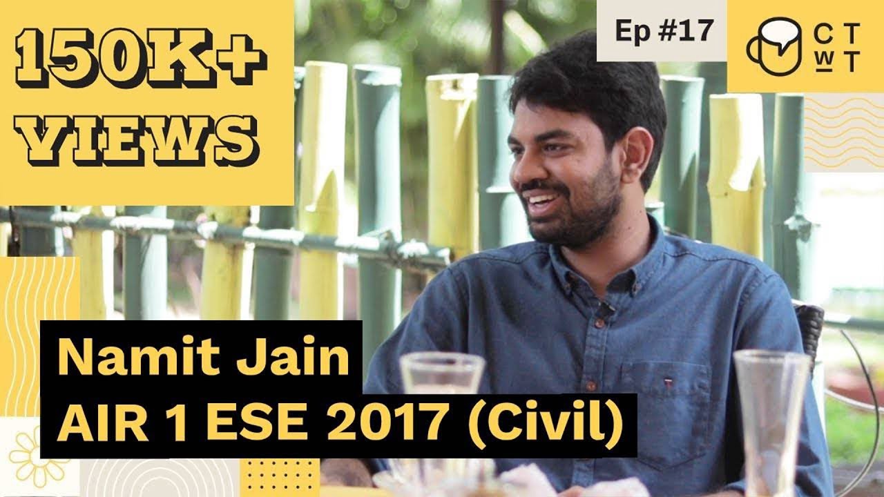 CTwT E17 - ESE 2017 (Civil) Topper Namit Jain AIR 1