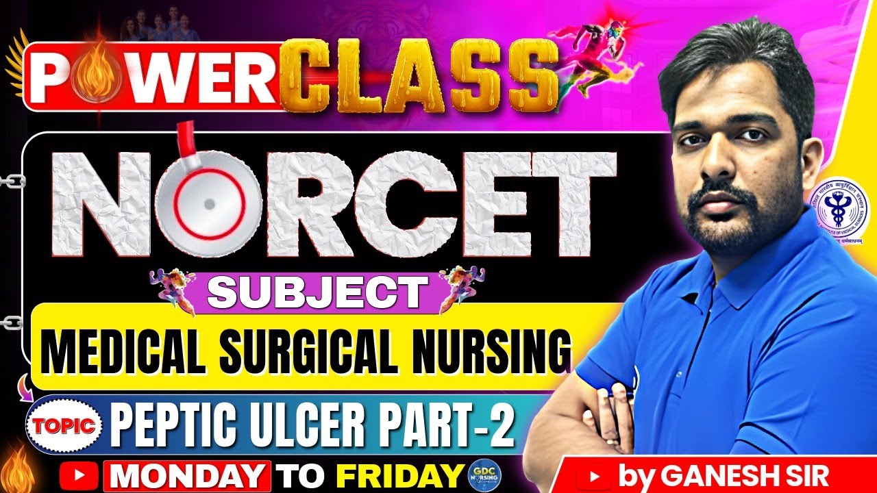 NORCET-11 Power Class | Medical Surgical Nursing (Digestive System) | Peptic Ulcer (Part-2) 