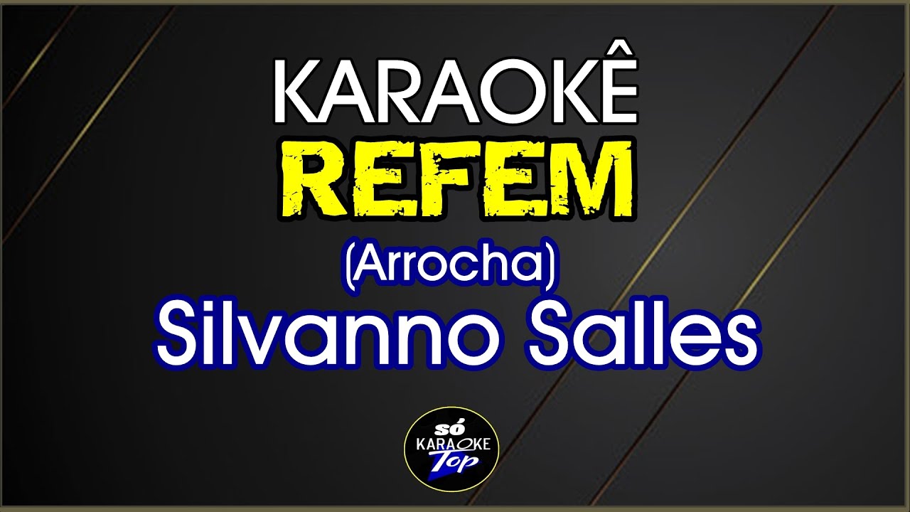 karaokê Refem Arrocha Silvanno Salles