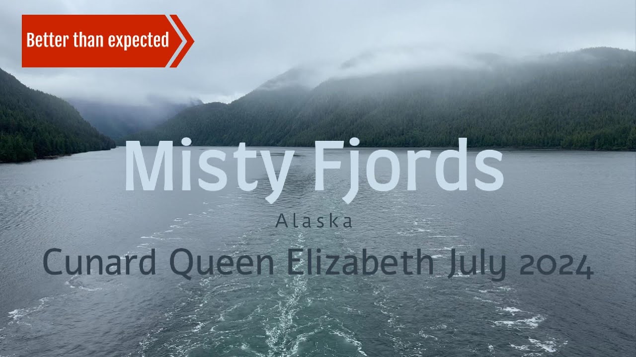 Misty Fjords Cunard Queen Elizabeth July 2024