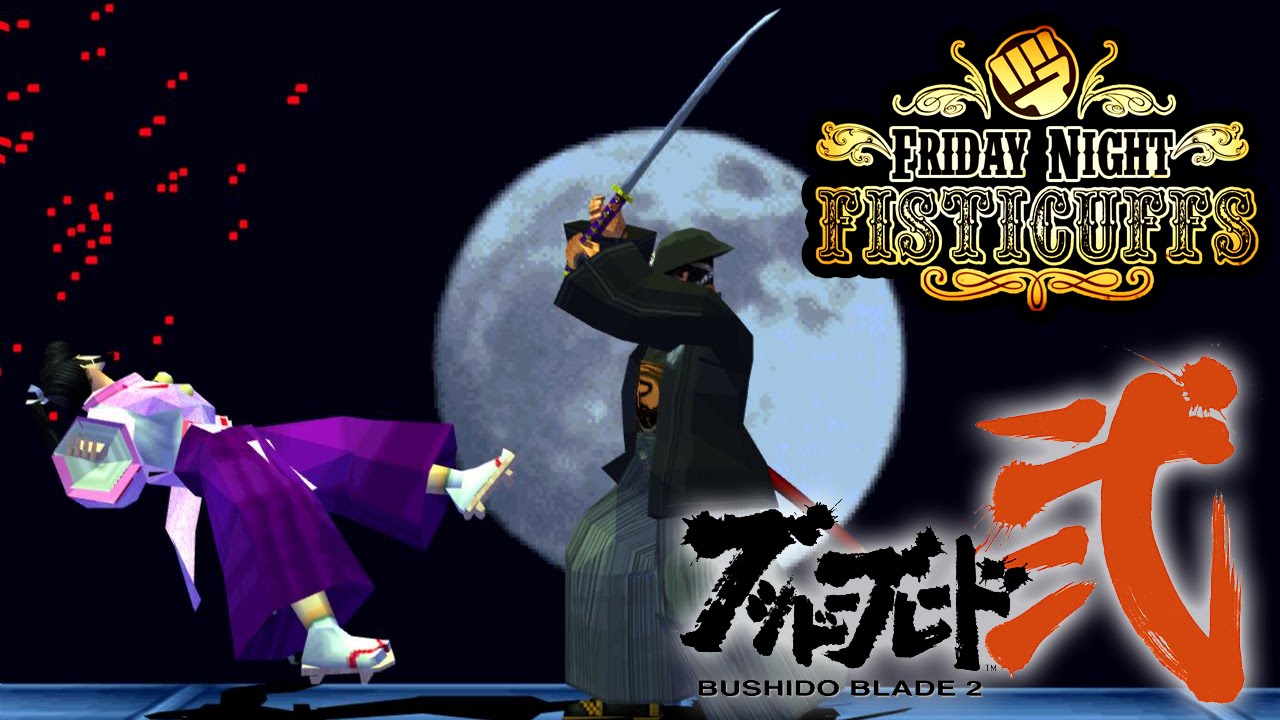 Friday Night Fisticuffs - Bushido Blade (1 & 2)