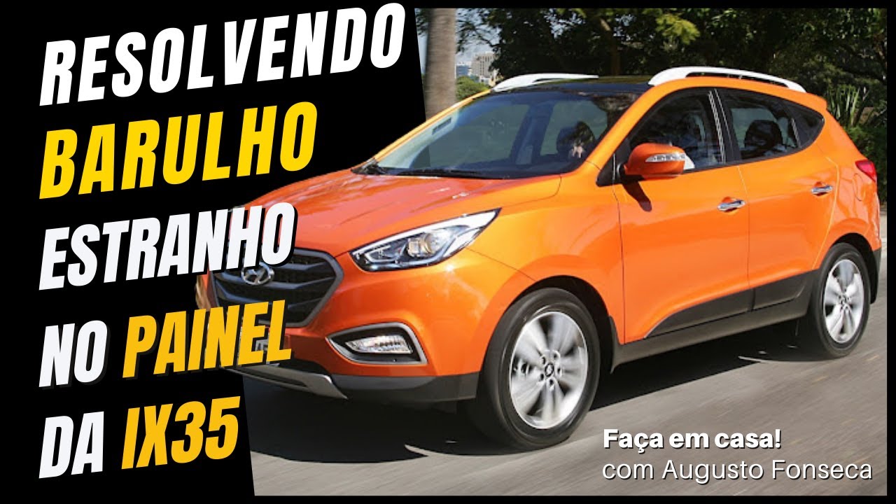 Barulho estranho no painel da IX35  - O que pode ser? Aprenda a resolver